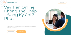 Vay Tiền Online Không Thế Chấp – Đăng Ký Chỉ 3 Phút